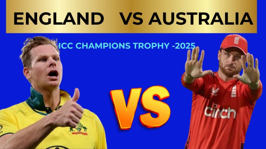 England vs Australia Cricket Match 22 February 2025 Champions Trophy