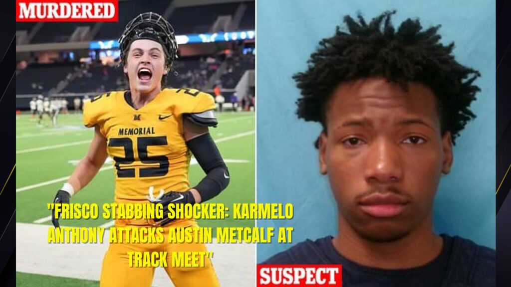 Frisco Track Meet Stabbing Karmelo Anthony Kills Austin Metcalf